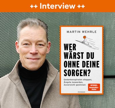 Martin Wehrle - Wer wärst du ohne deine Sorgen? Interview zum Buch