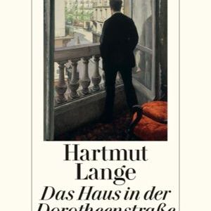Hartmut Langes "Das Haus in der Dorotheenstraße" - Fünf Novellen über fünf Männer in Berlin