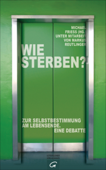 Wie sterben? Michael Frieß fragt nach Würde
