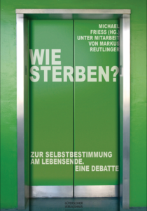 Wie sterben? Michael Frieß fragt nach Würde