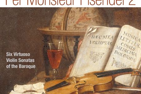 Adrian Chandler ueberzeugt auf seinem Album Per Monsieur Pisendel 2 mit seiner virtuosen Spielfreude