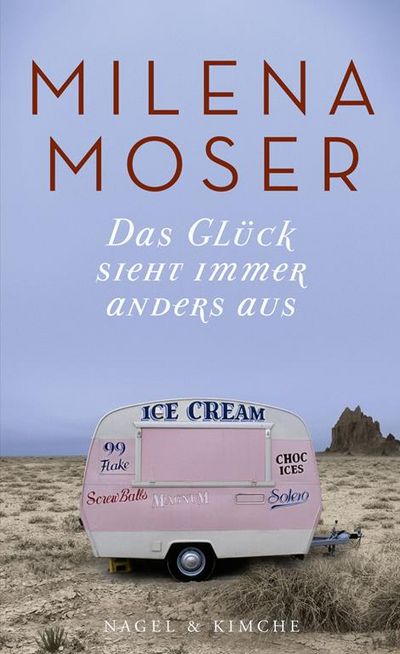 Das Glueck sieht immer anders aus von Milena Moser
