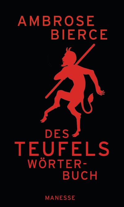 Des Teufels Woerterbuch - Ambrose Bierce straft die Welt von A bis Z