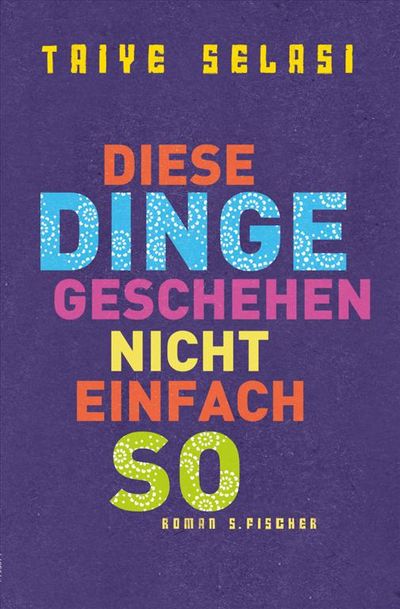 Taiye Selasis Debütroman "Diese Dinge geschehen nicht einfach so" zeigt das Leben einer Einwandererfamilie auf Heimatsuche