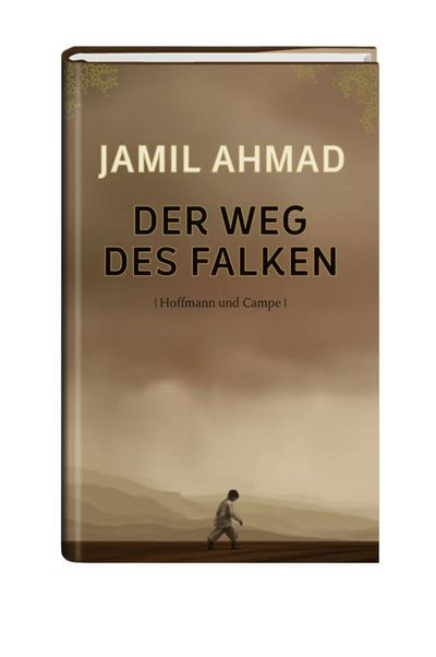 40 Jahre nach seiner Entstehung erscheint Jamil Ahmads Debüt "Der Weg des Falken" erstmals auch auf Deutsch
