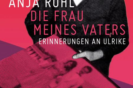 Lesung: Die Frau meines Vaters - Anja Roehls Erinnerungen an Ulrike Meinhof als Bezugsperson