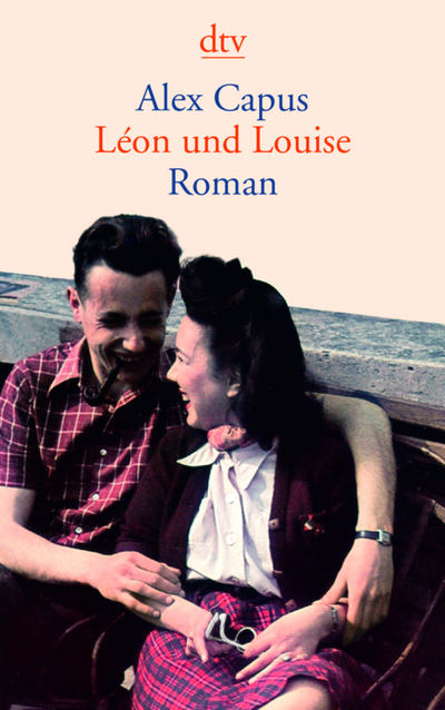 Léon und Louise - Alex Capus über ein Paar das nicht sein darf und doch nicht anders kann
