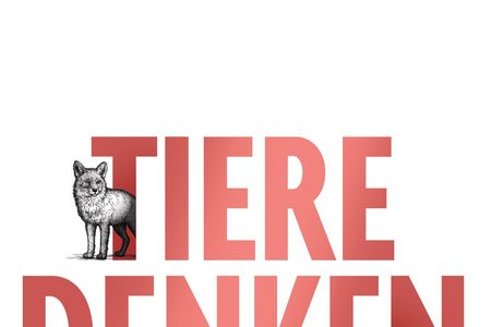 Tiere denken - Vom Recht der Tiere und den Grenzen des Menschen
