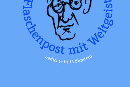 "Flaschenpost mit Weltgeist" - Die besten Gedichte des Fritz Graßhoff in 13 Kapiteln