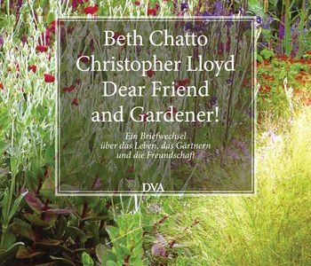 Beth Chattos und Christopher Lloyds Briefwechsel zum Thema Garten