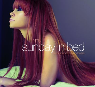 Das Album SUNDAY IN BED Nummer 6 sexy sounds for lazy lovers ist eine Sammlung loungiger Klaenge