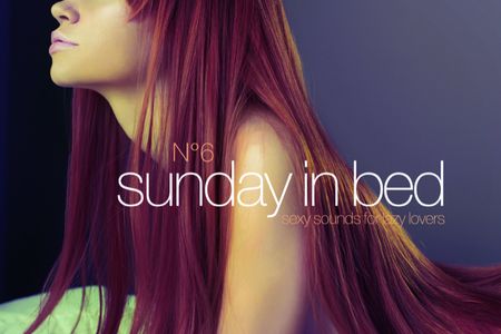 Das Album SUNDAY IN BED Nummer 6 sexy sounds for lazy lovers ist eine Sammlung loungiger Klaenge