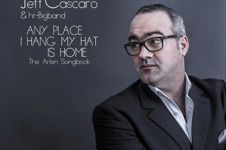 Any Place I Hang My Hat Is Home ist das Album der hr-Bigband und Jeff Cascaro