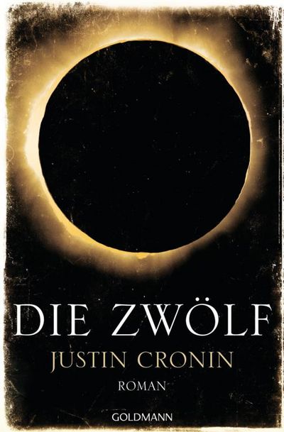 Justin Cronins neuer Grusel-Knueller Die Zwoelf