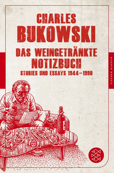 Charles Bukowski – Das weingetränkte Notizbuch