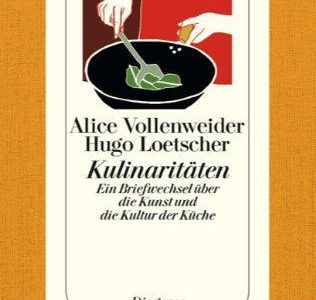Alice Vollenweiders und Hugo Loetschers Briefwechsel zur Kunst des Kochens