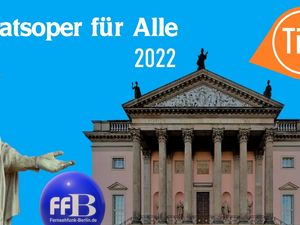 Staatsoper Unter den Linden und BMW laden ein: STAATSOPER FÜR ALLE Staatsoper Unter den Linden und BMW laden ein: STAATSOPER FÜR ALLE