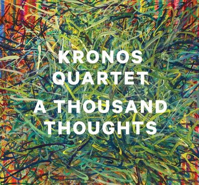 Album A Thousand Thoughts des Kronos-Quartets