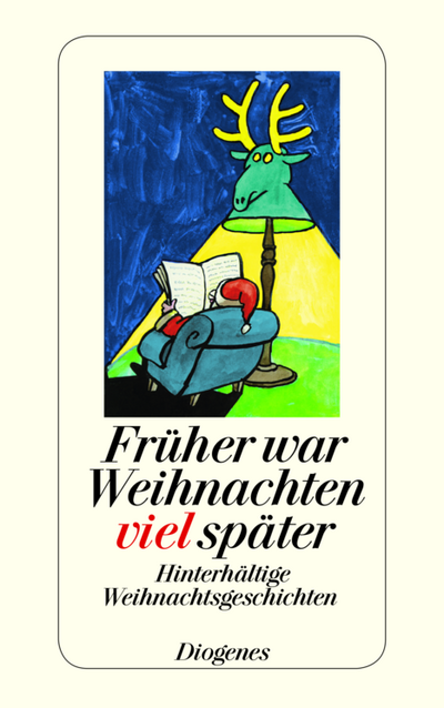 Früher war Weihnachten viel später - Daniel Kampa versammelt hinterhältige Weihnachtsgeschichten von Martin Suter & Co.