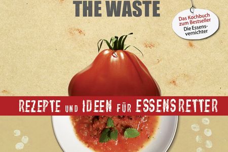 Taste the Waste -  Ein Kochbuch von Valentin Thurn und Gundula C. Oertel für alle, die sich dem Kampf gegen Verschwendung und Geringschätzung von Lebensmitteln genüsslich anschließen wollen