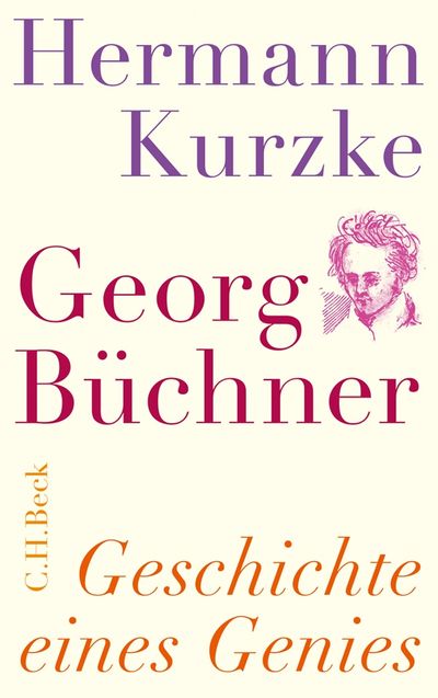 "Georg Büchner. Geschichte eines Genies" - Hermann Kurzke haucht Georg Büchners Werk neues Leben ein