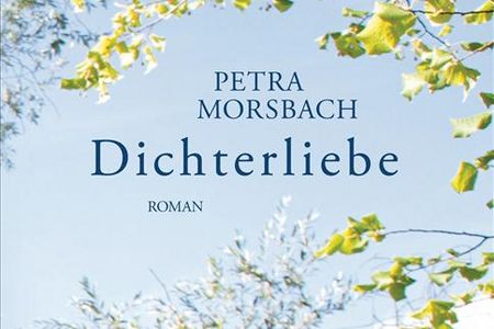 "Dichterliebe" - Petra Morsbach präsentiert einen Ost-West-Roman voller Ironie und Liebe zur Kunst