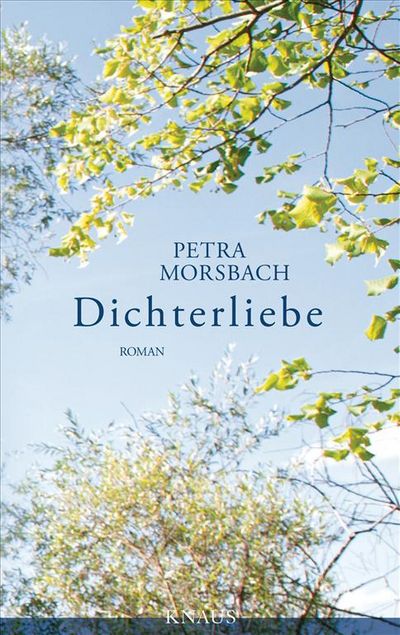 "Dichterliebe" - Petra Morsbach präsentiert einen Ost-West-Roman voller Ironie und Liebe zur Kunst
