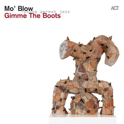 Album Gimme The Boots von Mo Blow vereint Funk und Soul zu fetten Grooves