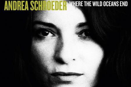 Andrea Schroeder veroeffentlicht neues Album Where The Wild Oceans End