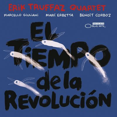 Musik Jazz: "Erik Truffaz Quartet - El tiempo de la revolución" - Musikalische Revolution mit garantiertem Herzblutvergießen