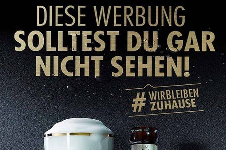 Warsteiner wirbt in Corona-Zeiten mit dem Slogan Werbung, die Du gar nicht sehen solltest
