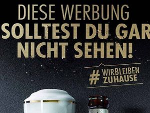 Warsteiner wirbt in Corona-Zeiten mit dem Slogan Werbung, die Du gar nicht sehen solltest
