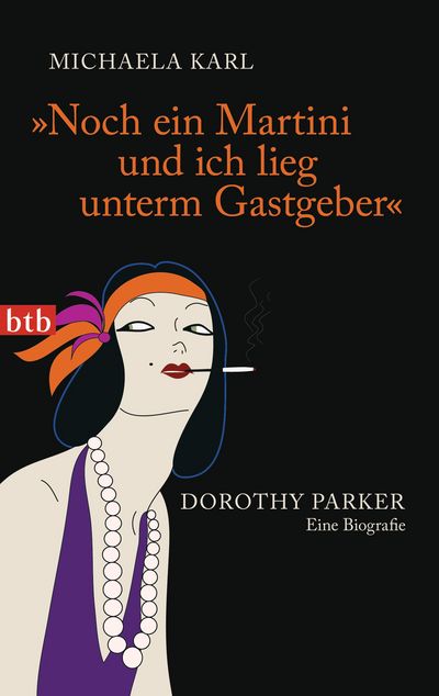 "Noch ein Martini und ich lieg unterm Gastgeber" - Michaela Karl über Dorothy Parker