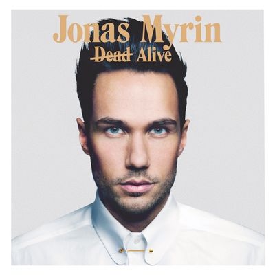 Jonas Myrins Single Dead Alive ist seit 14.06.0213 erhaeltlich