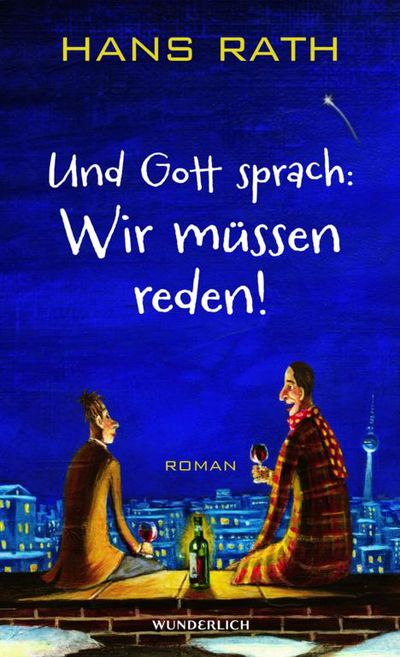 "Und Gott sprach: Wir müssen reden!" - Hans Rath erzählt eine herrlich verdrehte Geschichte über Selbstwahrnehmung