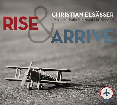 Eine Hommage an den Vater und das Fliegen. "Rise & Arrive" - Das CD-Cover der Einspielung der hr-Bigband mit Christian Elsässer