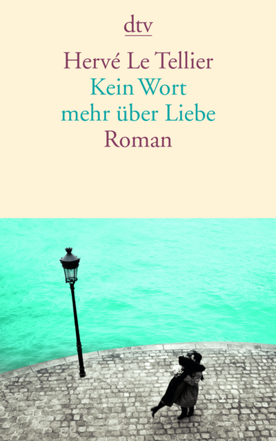 "Kein Wort mehr über Liebe" - Hervé Le Telliers geschicktes Spiel mit Worten und Verstrickungen