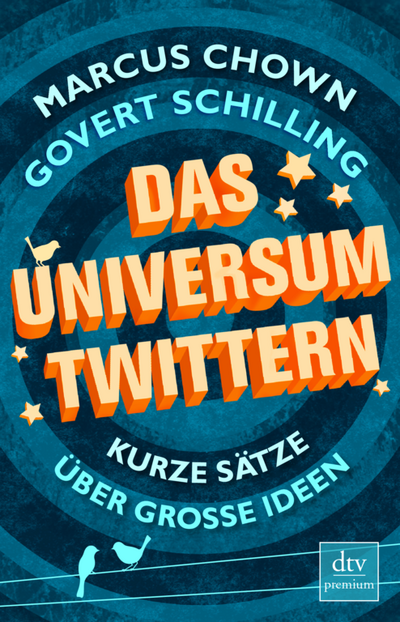 "Das Universum twittern" - Marcus Chown und Govert Schilling erklären die Welt in 140 Zeichen