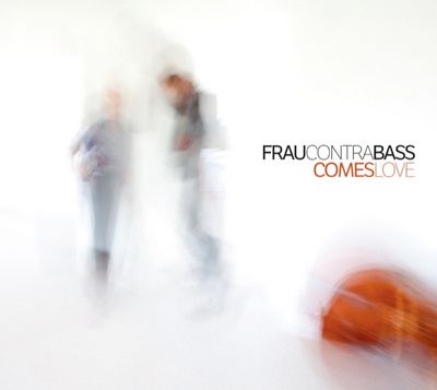 FrauContraBass veroeffentlichen ihr Album Comes Love