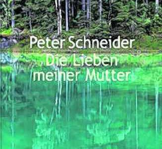 Die Lieben meiner Mutter von Peter Schneider