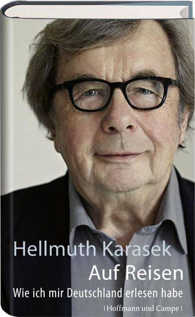 "Auf Reisen. Wie ich mir Deutschland erlesen habe" - Hellmuth Karaseks Lesereisen quer durch die Republik