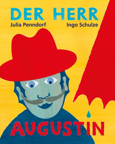 Der Herr Augustin - Ingo Schulzes nachdenkliches Bilderbuch über Einsamkeit und Freundschaft