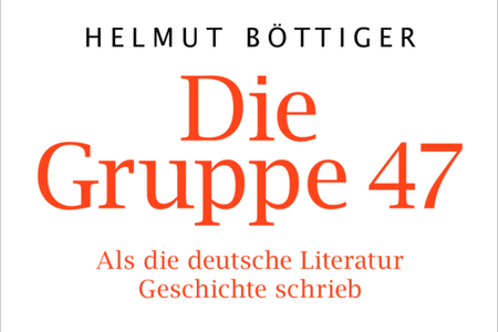 Die Gruppe 47 - Helmut Böttiger bekannte und unbekannte Wege der Gruppe 47 nach