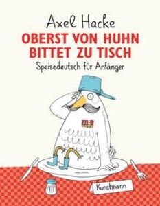 Oberst von Huhn bittet zu Tisch von Axel Hacke- So etwas liebt der Sprach-Gourmet