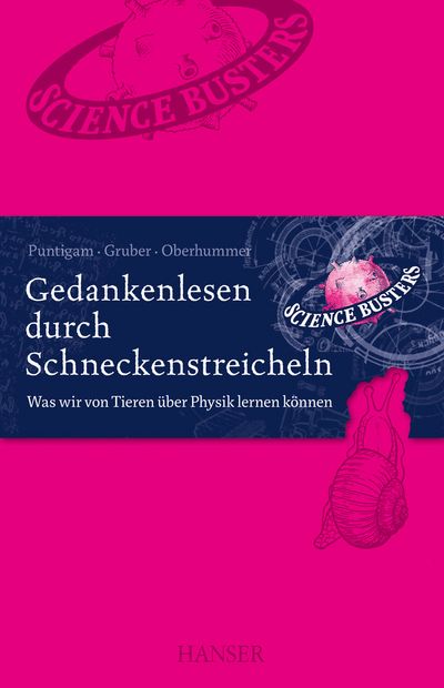 "Gedankenlesen durch Schneckenstreicheln" - Die "Science Busters" erklären in ihrem neuen Buch was wir von Tieren über Physik lernen können