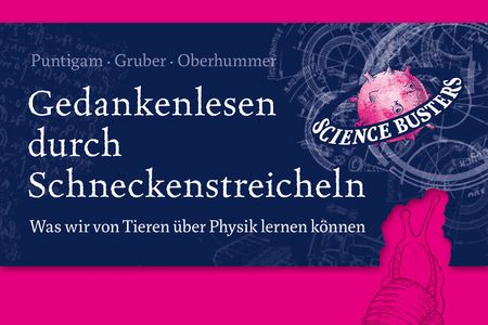 "Gedankenlesen durch Schneckenstreicheln" - Die "Science Busters" erklären in ihrem neuen Buch was wir von Tieren über Physik lernen können