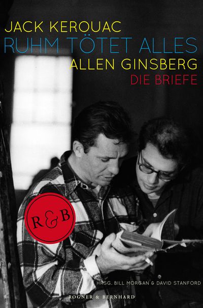 "Ruhm tötet alles: Die Briefe" - Korrespondenzen zwischen Allen Ginsberg und Jack Kerouac, Helden der Beat-Generation