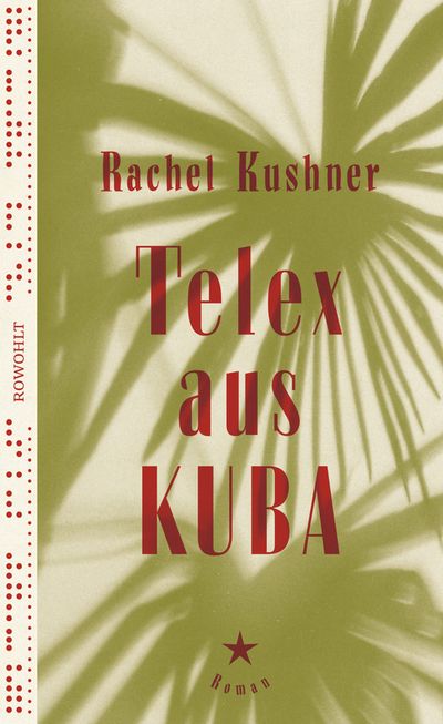 Die kubanische Revolution im Blick - Rachel Kushners Roman Telex aus Kuba