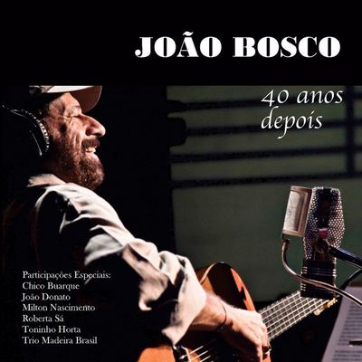 Joao Bosco praesentiert sein neues Album 40 Anos Depois