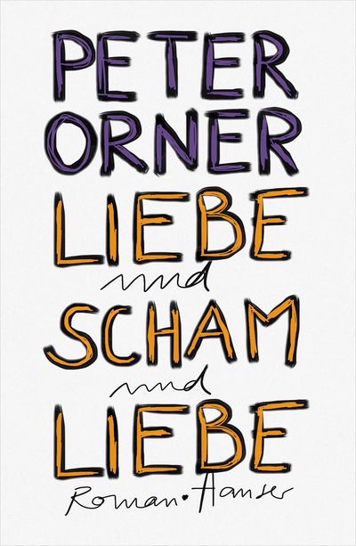 Liebe und Scham und Liebe - Peter Orners neuer Roman